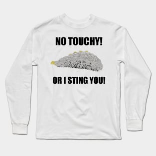 Puss moth caterpillar, don't touch Long Sleeve T-Shirt